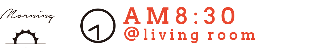 morning AM8:30 @livingroom