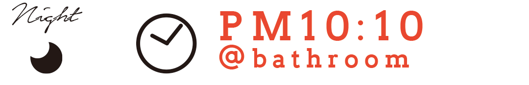 Night PM10:10 @bathroom