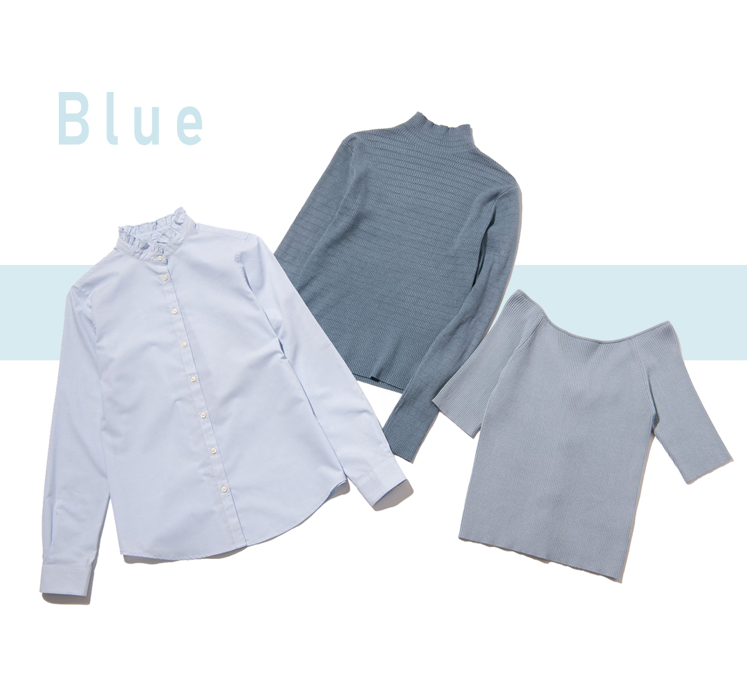 Blue(右)シンプルで着回し力抜群。デニムでカジュアルダウンするのもおすすめ。 ニット¥6900/ヒロタ(31 sons de mode)</span > (中)旬なプチハイシルエット。 ニット¥2900/UNRERISH (左)クリーンなシャツ。スタンドフリルで可愛げをひとさじ。 シャツ¥1990/アース ミュージック&エコロジー ルミネエスト新宿